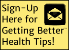 Sign Up for Getting Better Health Tips